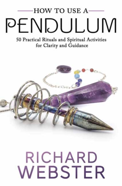 Book cover of: How to Use a Pendulum. By: Richard Webster