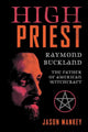 High Priest, Raymond Buckland, the Father of American Witchcraft 9780738769691 Jason Mankey