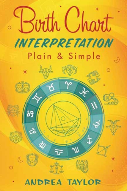 Book cover of: Birth Chart Interpretation Plain & Simple. By: Andrea Taylor