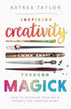 Book cover of: Inspiring Creativity Through Magick. By: Astrea Taylor