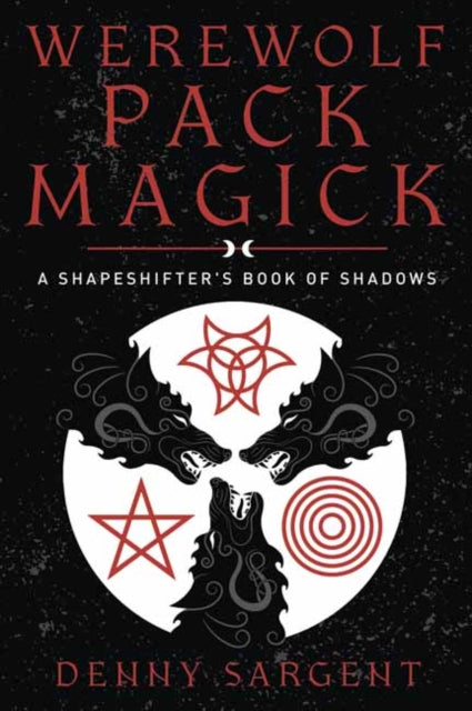 Book cover of: Werewolf Pack Magick. By: Denny Sargent
