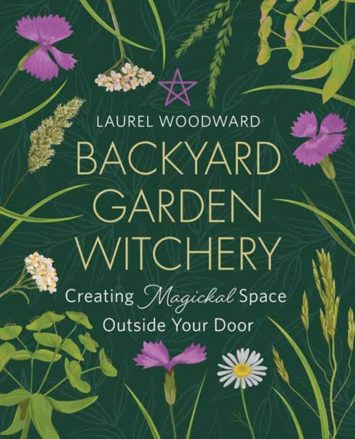 Book cover of: Backyard Garden Witchery. By: Laurel Woodward