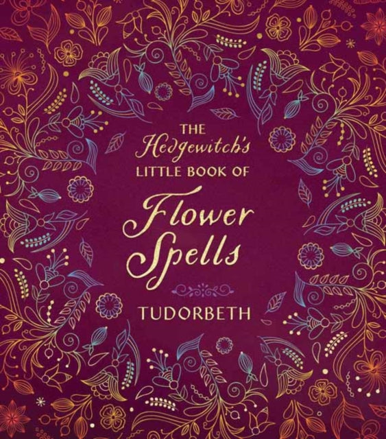 Book cover of: Hedgewitch's Little Book of Flower Spells. By: Tudorbeth
