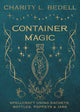 Book cover of: Container Magic. By: Charity Bedell