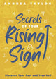 Book cover of: Secrets of Your Rising Sign. By: Andrea Taylor