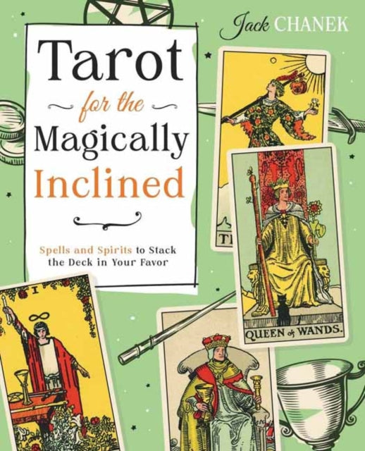 Book cover of: Tarot for the Magically Inclined. By: Jack Chanek