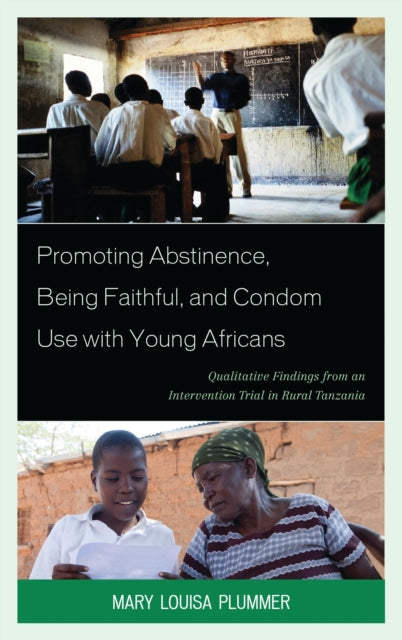 Book cover of: Promoting Abstinence, Being Faithful, and Condom Use with Young Africans. By: Mary Louisa Plummer
