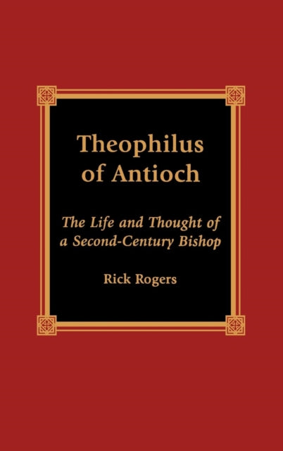 Book cover of: Theophilus of Antioch. By: Rick Rogers