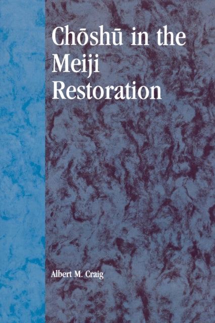 Book cover of: Choshu in the Meiji Restoration. By: Albert M. Craig