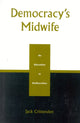 Book cover of: Democracy's Midwife. By: Jack Crittenden