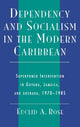 Book cover of: Dependency and Socialism in the Modern Caribbean. By: Alvin Magid