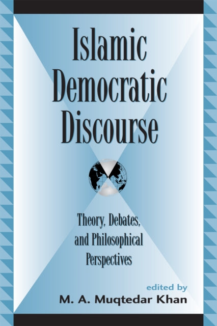 Book cover of: Islamic Democratic Discourse. By: M. A. Muqtedar Khan