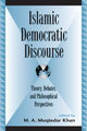 Book cover of: Islamic Democratic Discourse. By: M. A. Muqtedar Khan