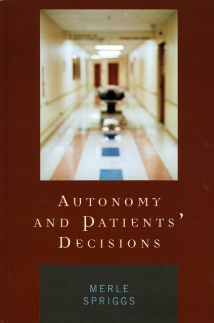 Book cover of: Autonomy and Patients' Decisions. By: Merle Spriggs