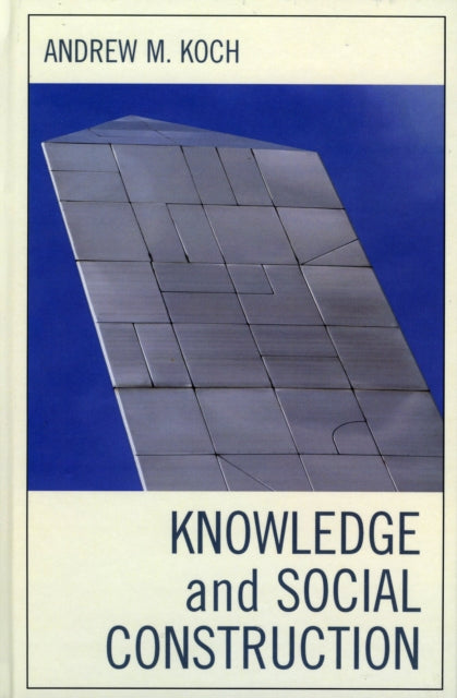 Book cover of: Knowledge and Social Construction. By: Andrew M. Koch