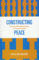 Book cover of: Constructing Peace. By: Lisa A. Hall MacLeod