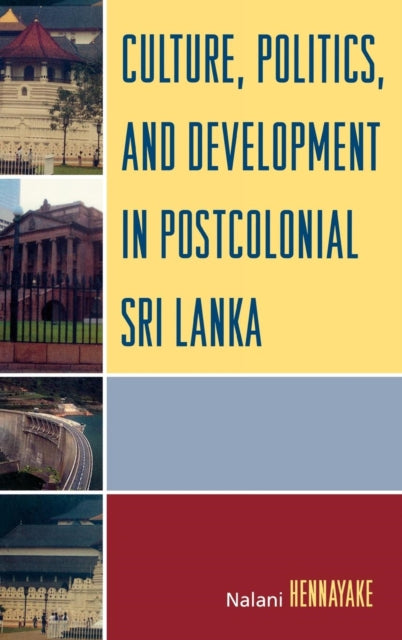 Book cover of: Culture, Politics, and Development in Postcolonial Sri Lanka. By: Nalani Hennayake