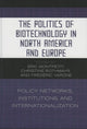 Book cover of: Politics of Biotechnology in North America and Europe. By: Montpetit ric