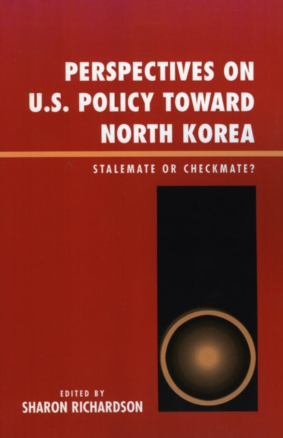 Book cover of: Perspectives on U.S. Policy Toward North Korea. By: Sharon Richardson