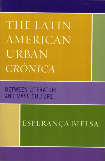 Book cover of: Latin American Urban Cronica. By: Esperana Bielsa, Esperanca Bielsa