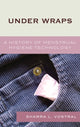 Book cover of: Under Wraps. By: Sharra L. Vostral