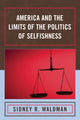 Book cover of: America and the Limits of the Politics of Selfishness. By: Sidney Waldman