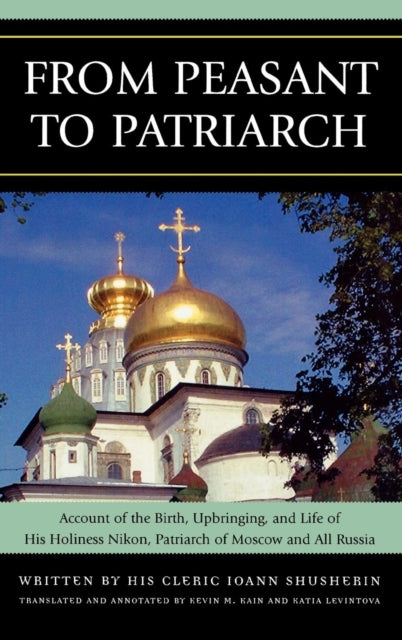 Book cover of: From Peasant to Patriarch. By: Kevin Kain, Ivan Kornile̳vich Shusherin, Shusherin, Ivan Kornilʹevich
