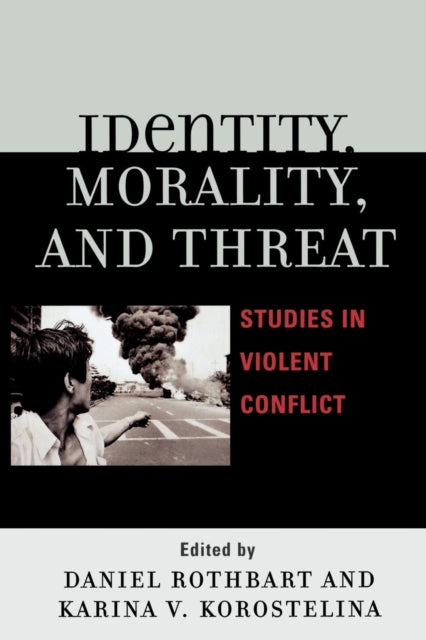 Book cover of: Identity, Morality, and Threat. By: Karina Korostelina