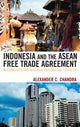 Book cover of: Indonesia and the ASEAN Free Trade Agreement. By: Alexander C. Chandra