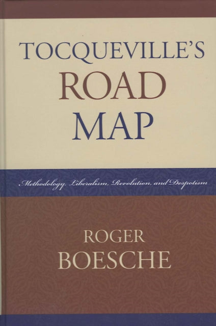 Book cover of: Tocqueville's Road Map. By: Roger Boesche