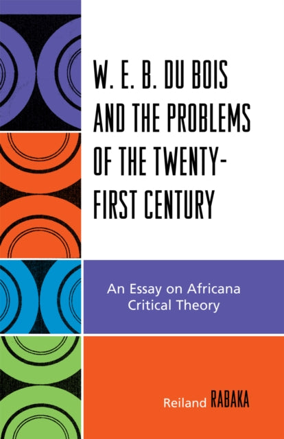 Book cover of: W.E.B. Du Bois and the Problems of the Twenty-First Century. By: Reiland Rabaka