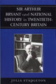 Book cover of: Sir Arthur Bryant and National History in Twentieth-Century Britain. By: Julia Stapleton