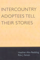 Book cover of: Intercountry Adoptees Tell Their Stories. By: Heather Ahn-Redding