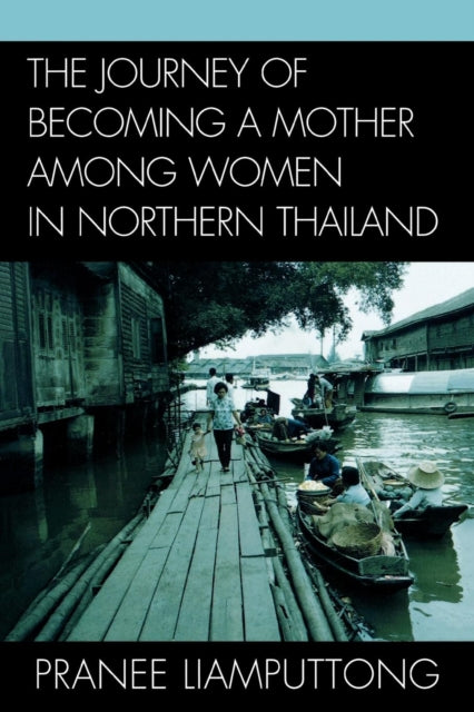 Book cover of: Journey of Becoming a Mother Among Women in Northern Thailand. By: Liamputtong Pranee