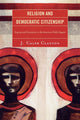 Book cover of: Religion and Democratic Citizenship. By: J. Caleb Clanton