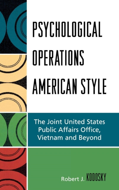 Book cover of: Psychological Operations American Style. By: Kodosky Robert, Robert J. Kodosky
