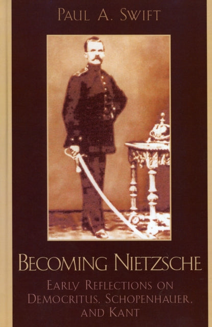 Book cover of: Becoming Nietzsche. By: Swift Paul