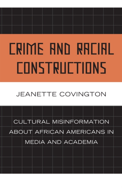 Book cover of: Crime and Racial Constructions. By: Jeanette Covington