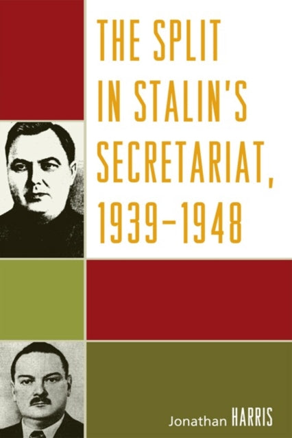 Book cover of: Split in Stalin's Secretariat, 1939-1948. By: Harris, Jonathan