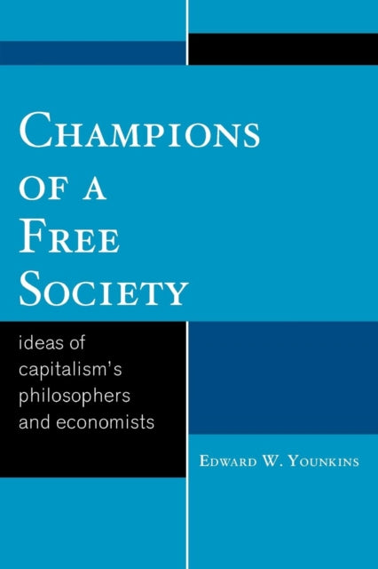 Book cover of: Champions of a Free Society. By: Edward Wayne Younkins