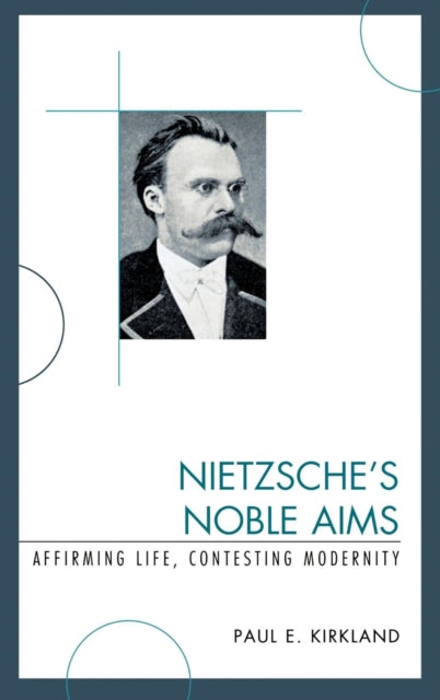 Book cover of: Nietzsche's Noble Aims. By: Paul E. Kirkland