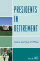 Book cover of: Presidents in Retirement. By: Paul B. Wice
