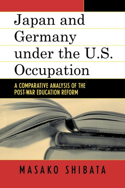 Book cover of: Japan and Germany under the U.S. Occupation. By: Masako Shibata
