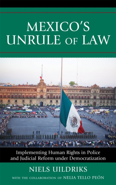 Book cover of: Mexico's Unrule of Law. By: Niels Uildriks
