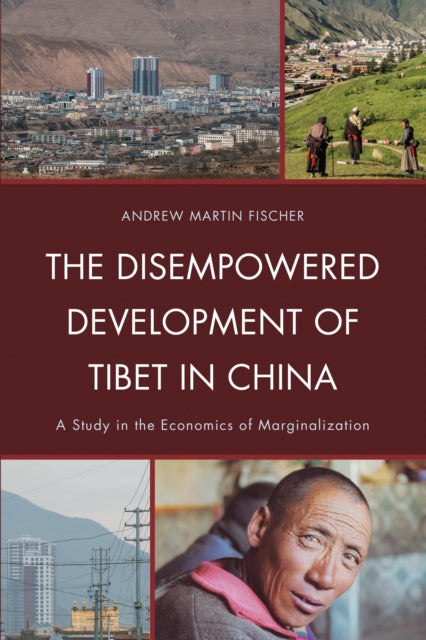 Book cover of: Disempowered Development of Tibet in China