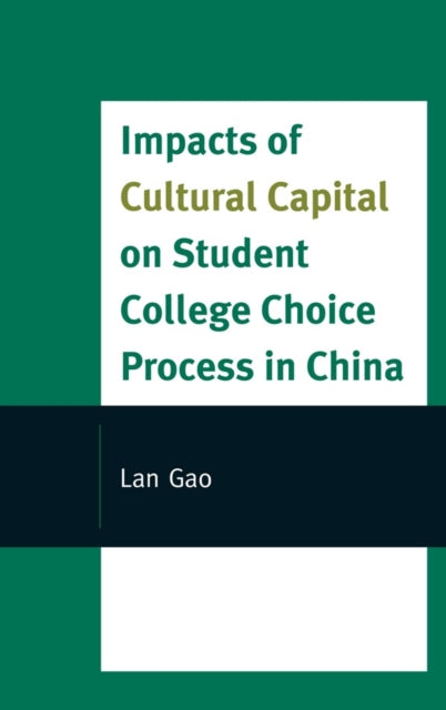 Book cover of: Impacts of Cultural Capital on Student College Choice in China. By: Lan Gao