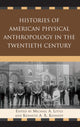 Book cover of: Histories of American Physical Anthropology in the Twentieth Century. By: Michael A. Little