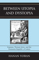 Book cover of: Between Utopia and Dystopia. By: Hanan Yoran