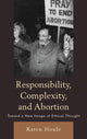 Book cover of: Responsibility, Complexity, and Abortion. By: Karen L. F. Houle