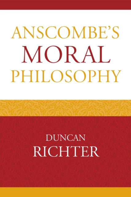 Book cover of: Anscombe's Moral Philosophy. By: Duncan Richter